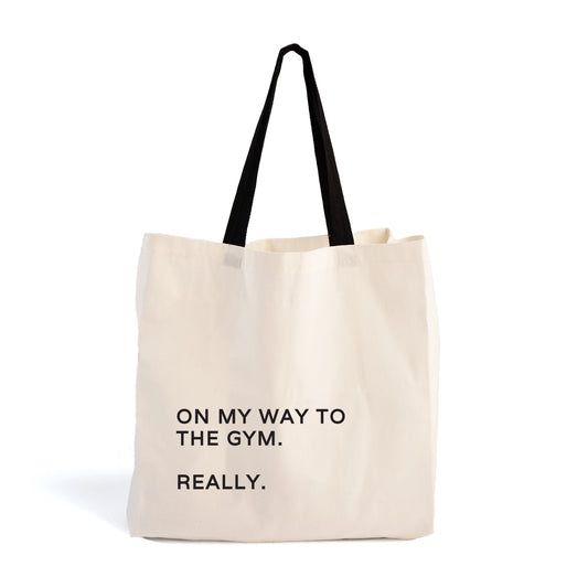 Original Tote - On my way to the Gym. Really.